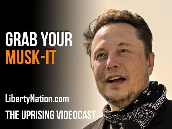 Grab Your Musk-it – The Uprising Videocast