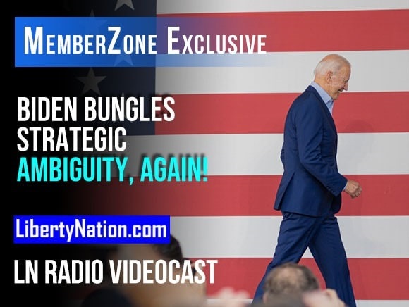 Biden Bungles Strategic Ambiguity, Again! – LN Radio Videocast