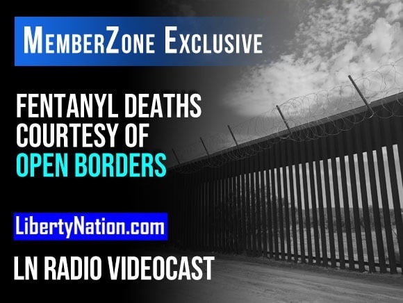 Fentanyl Deaths Courtesy of Open Borders – LN Radio Videocast