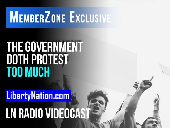 Talking Liberty: The Government Doth Protest Too Much – LN Radio Videocast