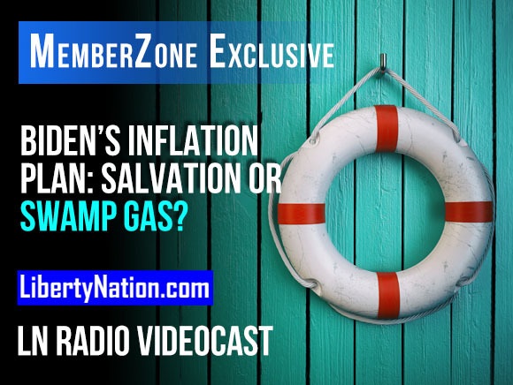 Biden’s Inflation Plan: Salvation or Swamp Gas? – LN Radio Videocast