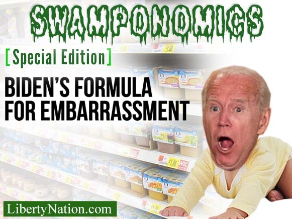 Biden’s Formula for Embarrassment – Swamponomics – Special Edition
