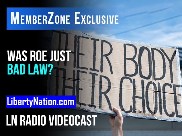 Talking Liberty – Was Roe Just Bad Law? – LN Radio Videocast