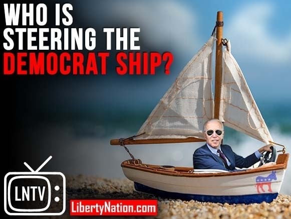 Who Is Steering the Democrat Ship? – LNTV – WATCH NOW!