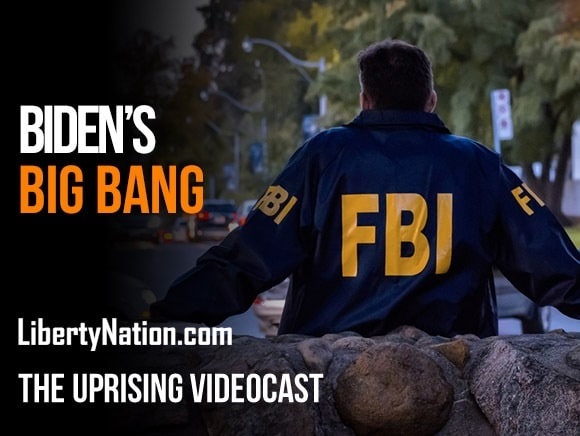 Biden’s Big Bang - The Uprising Videocast