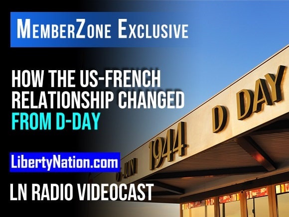 How the US-French Relationship Changed from D-Day – LN Radio Videocast