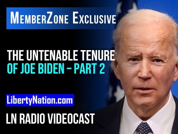 The Untenable Tenure of Joe Biden – Part 2 – LN Radio Videocast