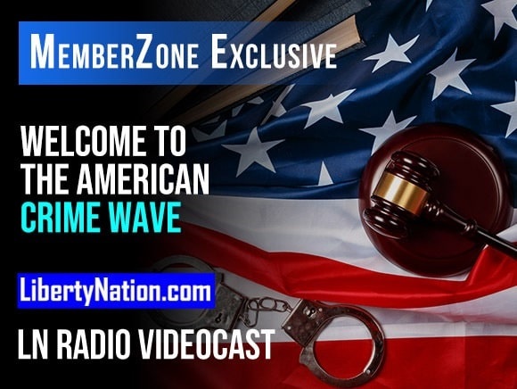 Talking Liberty – Welcome to the American Crime Wave – LN Radio Videocast