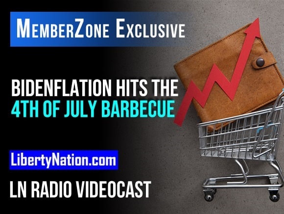 Bidenflation Hits the Fourth of July Barbecue – LN Radio Videocast