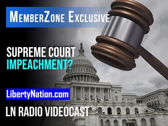 Supreme Court Impeachment? – LN Radio Videocast