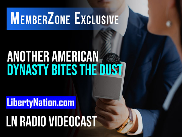 Another American Dynasty Bites the Dust – LN Radio Videocast