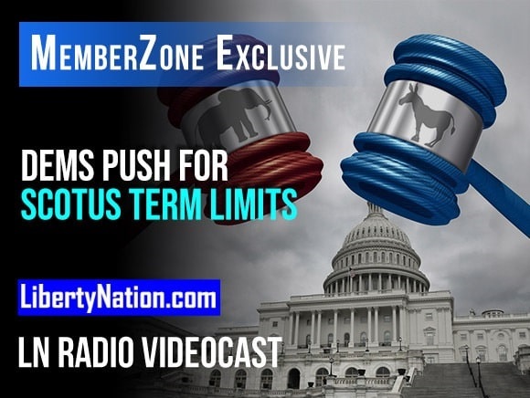 Dems Push for SCOTUS Term Limits – LN Radio Videocast