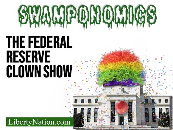 The Federal Reserve Clown Show – Swamponomics