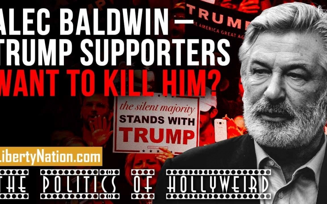 Alec Baldwin – Trump Supporters Want to Kill Him? – The Politics of HollyWeird