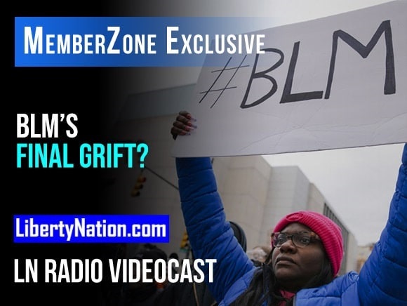 BLM’s Final Grift? – LN Radio Videocast