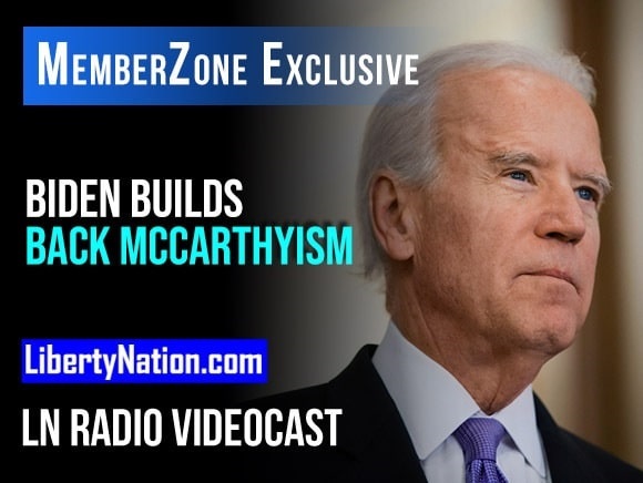 Biden Builds Back McCarthyism – LN Radio Videocast