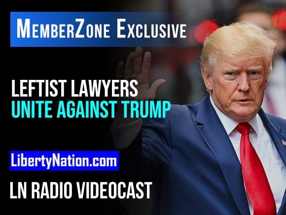 Leftist Lawyers Unite Against Trump – LN Radio Videocast