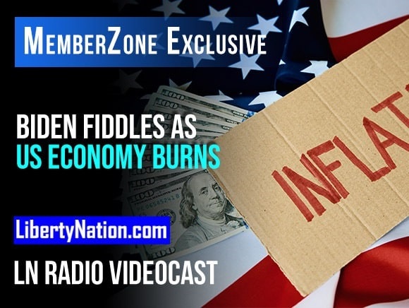 Biden Fiddles as US Economy Burns – LN Radio Videocast