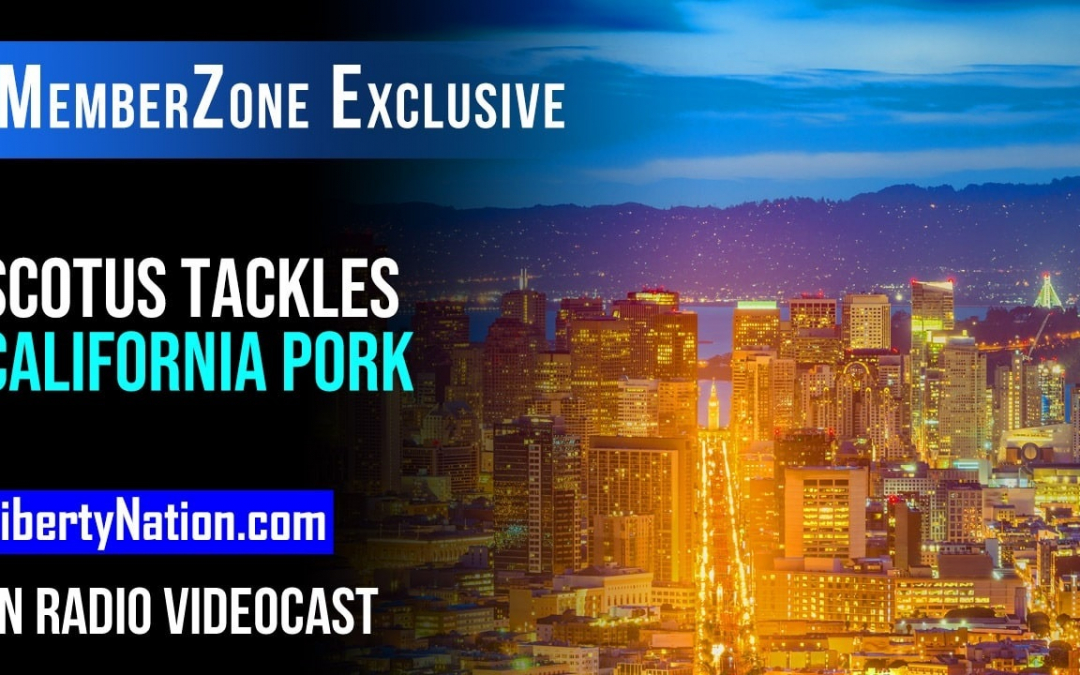 Supreme Court Tackles California Pork – LN Radio Videocast