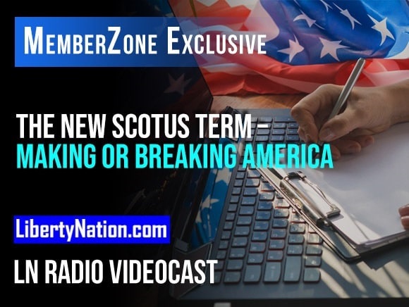 The New SCOTUS Term – Making or Breaking America – LN Radio Videocast