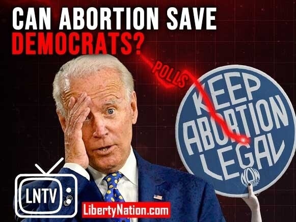 Can Abortion Save Democrats? – LNTV – WATCH NOW!