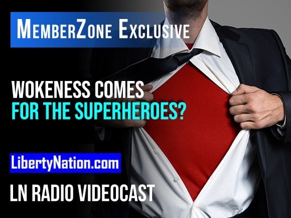 Has Wokeness Come for the Superheroes? – LN Radio Videocast