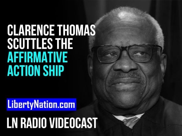 Clarence Thomas Scuttles the Affirmative Action Ship – LN Radio Videocast
