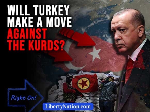 Will Turkey Make a Move Against the Kurds? – Right On!