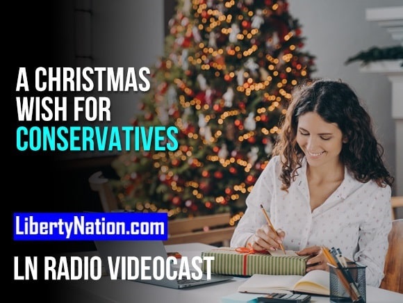 A Christmas Wish for Conservatives – LN Radio Videocast