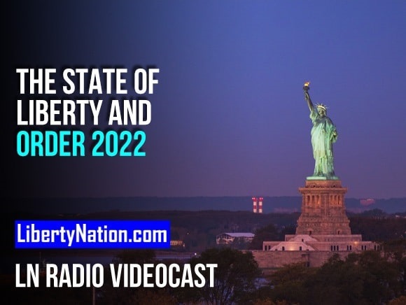 The State of Liberty and Order 2022 – LN Radio Videocast