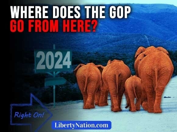 Where Does the GOP Go from Here? – Right On!
