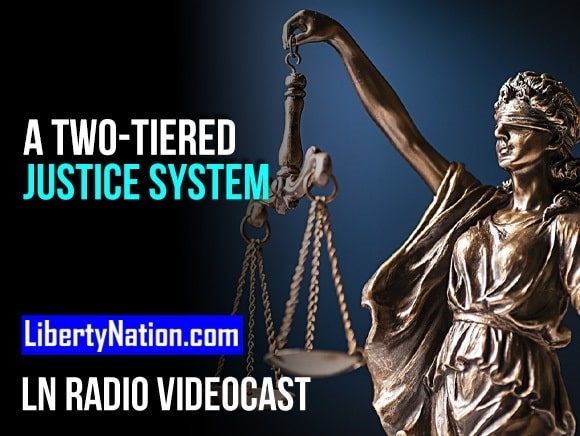 A Two-Tiered Justice System – LN Radio Videocast