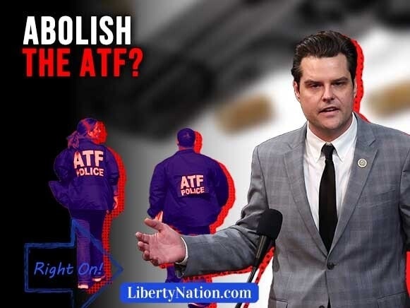 Abolish the ATF? – Right On!