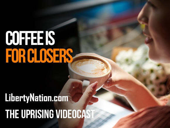 Coffee Is for Closers! – The Uprising Videocast