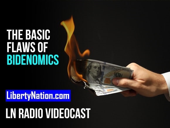 The Basic Flaws of Bidenomics – LN Radio Videocast