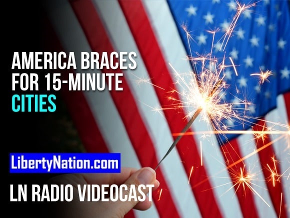 America Braces for 15-Minute Cities – LN Radio Videocast