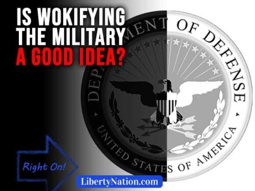 Wokifying the Military? – Right On!