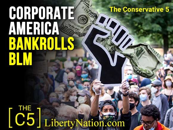 Corporate America Bankrolls BLM – C5 TV