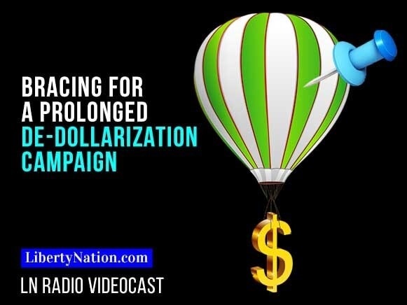 Bracing for a Prolonged De-dollarization Campaign