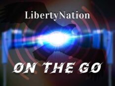 Liberty Nation On The Go: Listen to Today's Top News