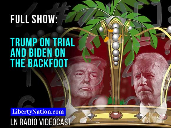 Trump on Trial and Biden on the Backfoot