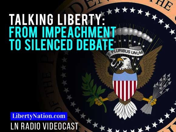 Talking Liberty: From Impeachment to Silenced Debate