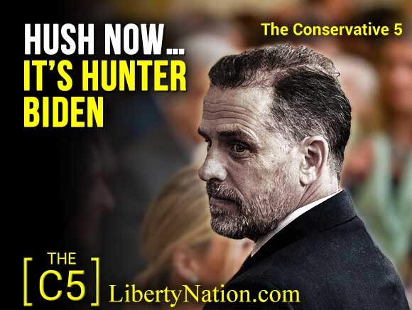 Hush Now … It’s Hunter Biden – C5 TV