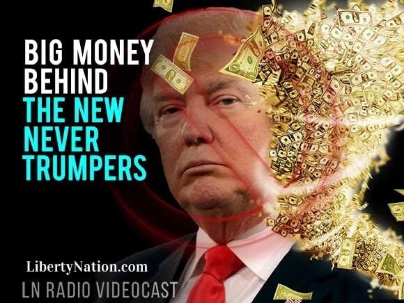 Big Money Behind the New Never Trumpers