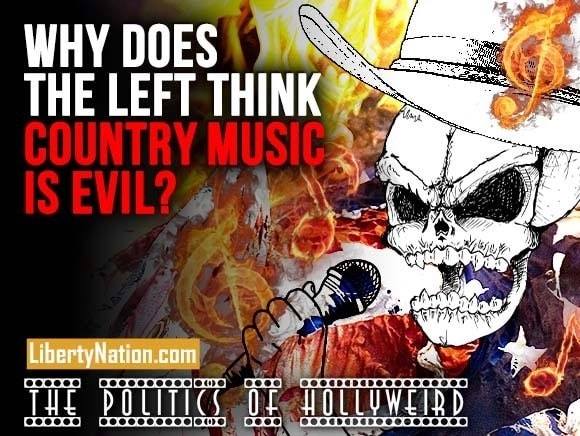 Why Does the Left Think Country Music Is Evil? – The Politics of HollyWeird