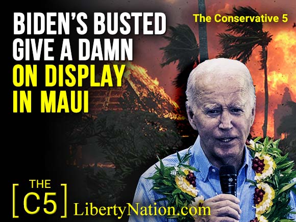 Biden’s Busted Give a Damn on Display in Maui – C5 TV