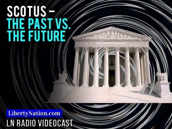 SCOTUS – The Past vs. the Future