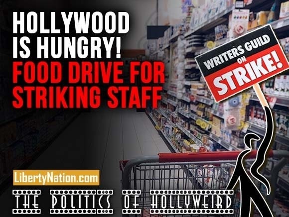 Hollywood Is Hungry! Food Drive for Striking Staff – The Politics of HollyWeird