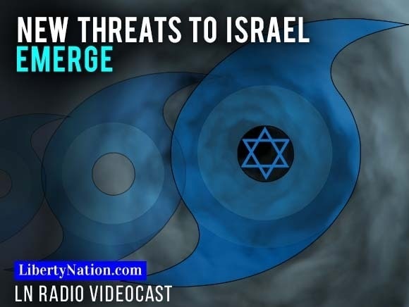 New Threats to Israel Emerge