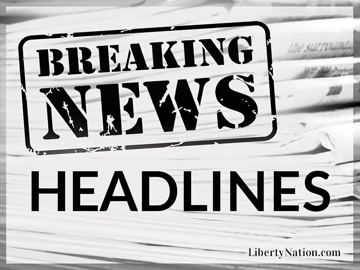 Liberty Nation News – Headlines Breaking